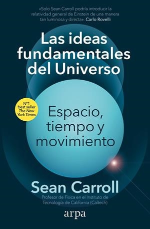 LAS IDEAS FUNDAMENTALES DEL UNIVERSO ESPACIO TIEMPO Y MOVIMIENTO | 9788418741913 | CARROLL, SEAN | Galatea Llibres | Librería online de Reus, Tarragona | Comprar libros en catalán y castellano online