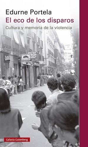 EL ECO DE LOS DISPAROS CULTURA Y MEMORIA DE LA VIOLENCIA | 9788419392954 | PORTELA, EDURNE | Galatea Llibres | Llibreria online de Reus, Tarragona | Comprar llibres en català i castellà online