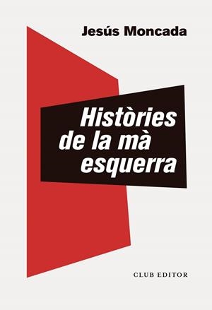 HISTÒRIES DE LA MÀ ESQUERRA | 9788473293891 | MONCADA, JESÚS | Galatea Llibres | Llibreria online de Reus, Tarragona | Comprar llibres en català i castellà online