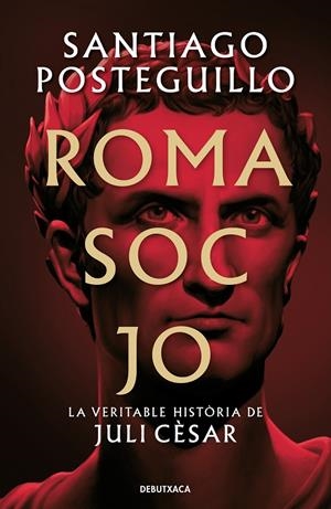 ROMA SOC JO | 9788418196768 | POSTEGUILLO, SANTIAGO | Galatea Llibres | Llibreria online de Reus, Tarragona | Comprar llibres en català i castellà online