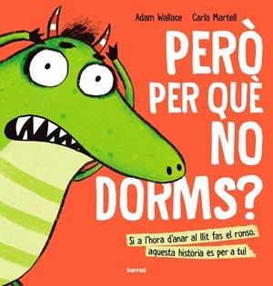 PERÒ PER QUÈ NO DORMS? | 9788427233645 | WALLACE, ADAM | Galatea Llibres | Llibreria online de Reus, Tarragona | Comprar llibres en català i castellà online