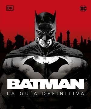 BATMAN. LA GUÍA DEFINITIVA | 9780241620182 | DK | Galatea Llibres | Llibreria online de Reus, Tarragona | Comprar llibres en català i castellà online