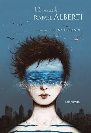 12 POEMAS DE RAFAEL ALBERTI | 9788413432076 | FERRANDIZ, ELENA / ALBERTI, RAFAEL | Galatea Llibres | Llibreria online de Reus, Tarragona | Comprar llibres en català i castellà online