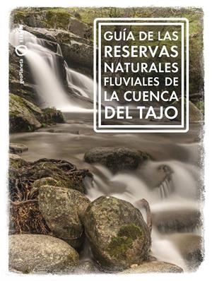 GUÍA DE LAS RESERVAS NATURALES FLUVIALES DE LA CUENCA DEL TAJO | 9788408268888 | RIERA ARAGAY, ANA | Galatea Llibres | Librería online de Reus, Tarragona | Comprar libros en catalán y castellano online