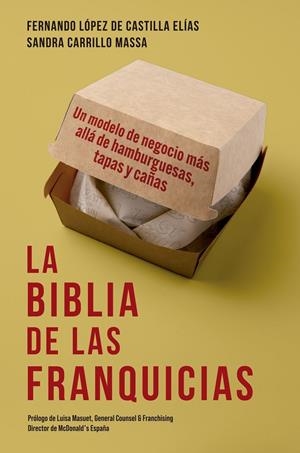 LA BIBLIA DE LAS FRANQUICIAS | 9788498755572 | LÓPEZ DE CASTILLA ELÍAS, FERNANDO/CARRILLO MASSA, SANDRA | Galatea Llibres | Llibreria online de Reus, Tarragona | Comprar llibres en català i castellà online