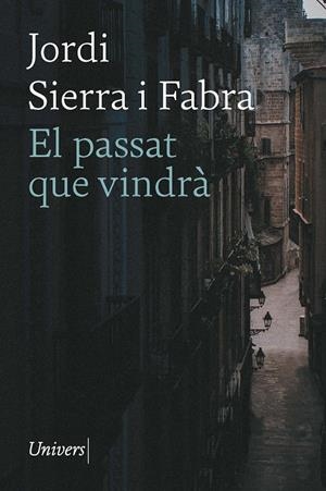 EL PASSAT QUE VINDRÀ | 9788418887796 | SIERRA I FABRA, JORDI | Galatea Llibres | Llibreria online de Reus, Tarragona | Comprar llibres en català i castellà online
