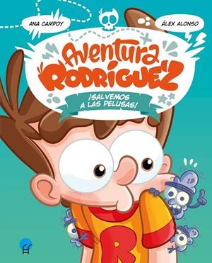 AVENTURA RODRÍGUEZ. ¡SALVEMOS A LAS PELUSAS! | 9788419472359 | CAMPOY, ANA | Galatea Llibres | Llibreria online de Reus, Tarragona | Comprar llibres en català i castellà online