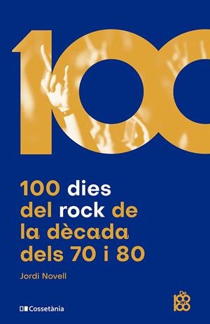 100 DIES DEL ROCK DE LA DÈCADA DELS 70 I 80 | 9788413562438 | NOVELL DEMESTRES, JORDI | Galatea Llibres | Llibreria online de Reus, Tarragona | Comprar llibres en català i castellà online