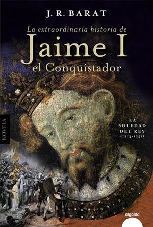 LA EXTRAORDINARIA HISTORIA DEL REY JAIME I EL CONQUISTADOR | 9788491898221 | BARAT, JUAN RAMÓN | Galatea Llibres | Llibreria online de Reus, Tarragona | Comprar llibres en català i castellà online