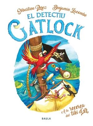 A LA RECERCA DEL TIKI D'OR. EL DETECTIU CATLOCK 5 | 9788447949175 | PEREZ, SÉBASTIEN | Galatea Llibres | Llibreria online de Reus, Tarragona | Comprar llibres en català i castellà online
