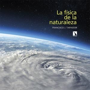 LA FÍSICA DE LA NATURALEZA | 9788413526065 | TAPIADOR, FRANCISCO | Galatea Llibres | Llibreria online de Reus, Tarragona | Comprar llibres en català i castellà online