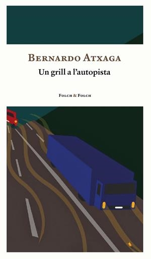 UN GRILL A L'AUTOPISTA | 9788419563163 | ATXAGA, BERNARDO | Galatea Llibres | Llibreria online de Reus, Tarragona | Comprar llibres en català i castellà online