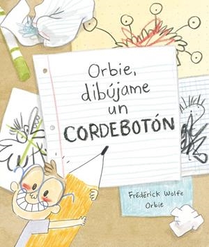 ORBIE, DIBÚJAME UN CORDEBOTÓN | 9788412574371 | WOLFE, FRÉDÉRICK | Galatea Llibres | Librería online de Reus, Tarragona | Comprar libros en catalán y castellano online