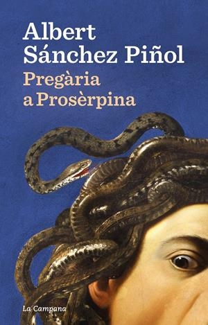 PREGÀRIA A PROSÈRPINA | 9788418226922 | SÁNCHEZ PIÑOL, ALBERT | Galatea Llibres | Librería online de Reus, Tarragona | Comprar libros en catalán y castellano online