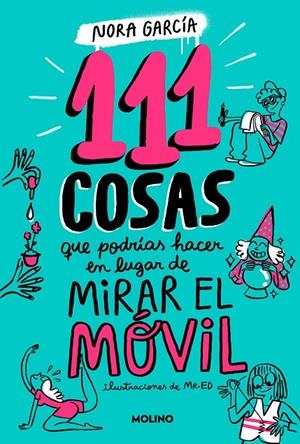 111 COSAS QUE PODRÍAS HACER EN LUGAR DE MIRAR EL MÓVIL | 9788427235755 | GARCÍA, NORA | Galatea Llibres | Llibreria online de Reus, Tarragona | Comprar llibres en català i castellà online