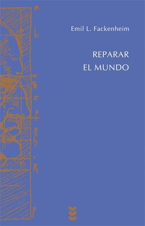 REPARAR EL MUNDO | 9788430116577 | FACKENHEIM, EMIL L. | Galatea Llibres | Llibreria online de Reus, Tarragona | Comprar llibres en català i castellà online
