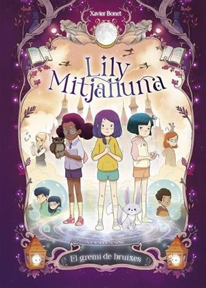LILY MITJALLUNA 2 - EL GREMI DE BRUIXES | 9788448862862 | BONET, XAVIER | Galatea Llibres | Librería online de Reus, Tarragona | Comprar libros en catalán y castellano online