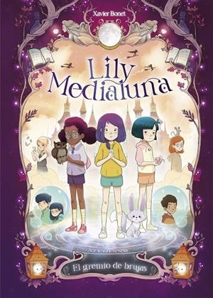 LILY MEDIALUNA 2 - EL GREMIO DE BRUJAS | 9788448862879 | BONET, XAVIER | Galatea Llibres | Librería online de Reus, Tarragona | Comprar libros en catalán y castellano online