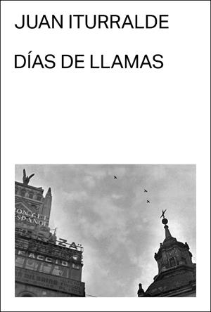 DÍAS DE LLAMAS | 9788412537772 | ITURRALDE, JUAN | Galatea Llibres | Librería online de Reus, Tarragona | Comprar libros en catalán y castellano online