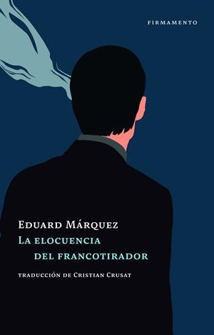 LA ELOCUENCIA DEL FRANCOTIRADOR | 9788412663013 | MÁRQUEZ, EDUARD | Galatea Llibres | Llibreria online de Reus, Tarragona | Comprar llibres en català i castellà online