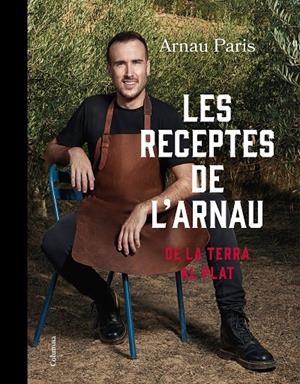 LES RECEPTES DE L'ARNAU | 9788466430289 | PARIS MASIP, ARNAU | Galatea Llibres | Librería online de Reus, Tarragona | Comprar libros en catalán y castellano online