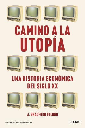 CAMINO A LA UTOPÍA | 9788423435388 | DELONG, J. BRADFORD | Galatea Llibres | Llibreria online de Reus, Tarragona | Comprar llibres en català i castellà online