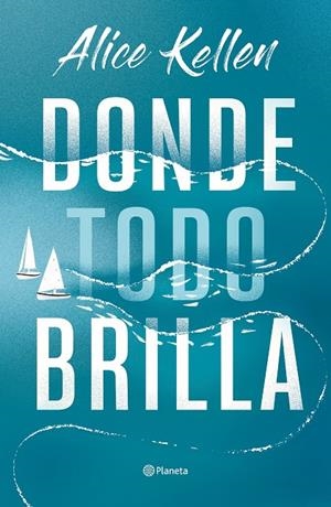 DONDE TODO BRILLA | 9788408269281 | KELLEN, ALICE | Galatea Llibres | Llibreria online de Reus, Tarragona | Comprar llibres en català i castellà online