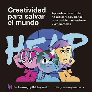 CREATIVIDAD PARA SALVAR EL MUNDO APRENDE A DESARROLLAR NEGOCIOS Y SOLUCIONES PARA PROBLEMAS SOCIALES Y AMBIENTALE | 9788498755589 | LEARNING BY HELPING | Galatea Llibres | Llibreria online de Reus, Tarragona | Comprar llibres en català i castellà online