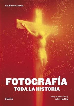 FOTOGRAFÍA. TODA LA HISTORIA | 9788419499592 | HACKING, JULIET/CAMPANY, DAVID | Galatea Llibres | Llibreria online de Reus, Tarragona | Comprar llibres en català i castellà online