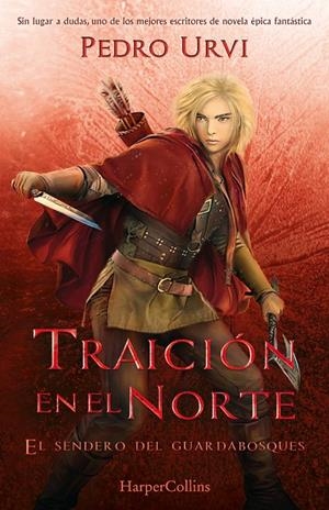 TRAICIÓN EN EL NORTE: (EL SENDERO DEL GUARDABOSQUES, LIBRO 4) | 9788418774676 | URVI, PEDRO | Galatea Llibres | Librería online de Reus, Tarragona | Comprar libros en catalán y castellano online