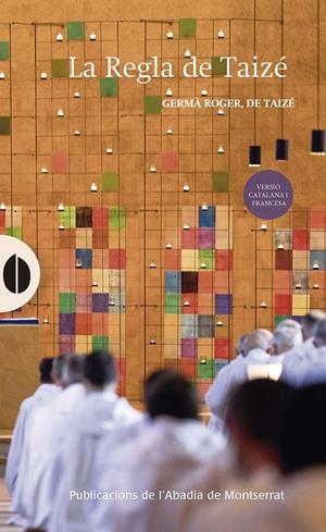 LA REGLA DE TAIZÉ | 9788491912620 | GERMÀ ROGER, DE TAIZÉ | Galatea Llibres | Llibreria online de Reus, Tarragona | Comprar llibres en català i castellà online