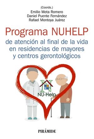 PROGRAMA NUHELP DE ATENCIÓN AL FINAL DE LA VIDA EN RESIDENCIAS DE MAYORES Y CENTROS GERONTOLOGICOS | 9788436847765 | MOTA ROMERO, EMILIO/PUENTE FERNÁNDEZ, DANIEL/MONTOYA JUÁREZ, RAFAEL | Galatea Llibres | Llibreria online de Reus, Tarragona | Comprar llibres en català i castellà online