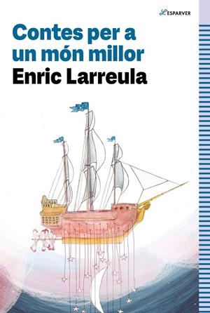 CONTES PER A UN MÓN MILLOR | 9788419366320 | LARREULA, ENRIC | Galatea Llibres | Llibreria online de Reus, Tarragona | Comprar llibres en català i castellà online