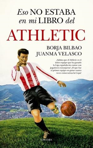 ESTO NO ESTABA EN MI LIBRO DEL ATHLETIC | 9788411315616 | BILBAO, BORJA | Galatea Llibres | Llibreria online de Reus, Tarragona | Comprar llibres en català i castellà online