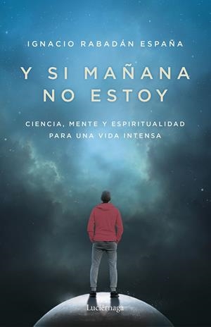 Y SI MAÑANA NO ESTOY | 9788419164568 | RABADÁN ESPAÑA, IGNACIO | Galatea Llibres | Librería online de Reus, Tarragona | Comprar libros en catalán y castellano online