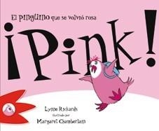 PINK! EL PINGÜINO QUE SE VOLVIÓ ROSA | 9788492880270 | RICKARDS, LYNNE | Galatea Llibres | Librería online de Reus, Tarragona | Comprar libros en catalán y castellano online