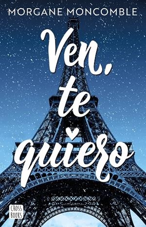 VEN, TE QUIERO | 9788408268451 | MONCOMBLE, MORGANE | Galatea Llibres | Librería online de Reus, Tarragona | Comprar libros en catalán y castellano online