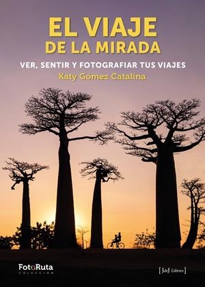 EL VIAJE DE LA MIRADA VER SENTIR Y FOTOGRAFIAR TUS VIAJES | 9788412433845 | GÓMEZ CATALINA, KATY | Galatea Llibres | Llibreria online de Reus, Tarragona | Comprar llibres en català i castellà online