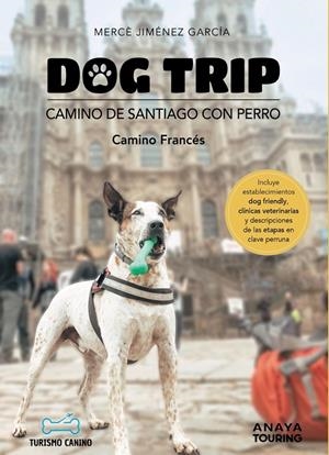 DOG TRIP. CAMINO DE SANTIAGO CON PERRO (CAMINO FRANCÉS) | 9788491586470 | JIMÉNEZ GARCÍA, MERCÈ | Galatea Llibres | Llibreria online de Reus, Tarragona | Comprar llibres en català i castellà online
