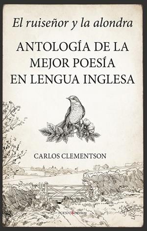 EL RUISEÑOR Y LA ALONDRA. ANTOLOGÍA DE LA MEJOR POESÍA EN LENGUA INGLESA | 9788418089138 | CLEMENTSON, CARLOS | Galatea Llibres | Llibreria online de Reus, Tarragona | Comprar llibres en català i castellà online