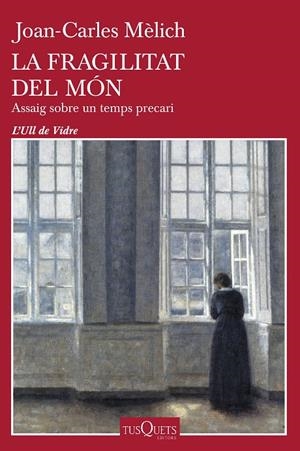 LA FRAGILITAT DEL MÓN | 9788411072809 | MÈLICH, JOAN-CARLES | Galatea Llibres | Librería online de Reus, Tarragona | Comprar libros en catalán y castellano online