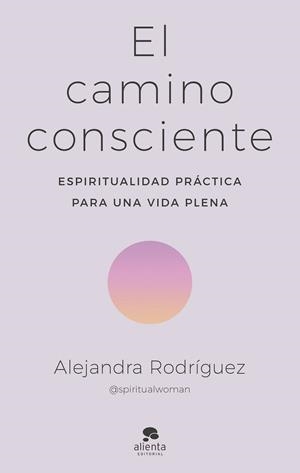 EL CAMINO CONSCIENTE | 9788413442341 | RODRÍGUEZ, ALEJANDRA | Galatea Llibres | Llibreria online de Reus, Tarragona | Comprar llibres en català i castellà online