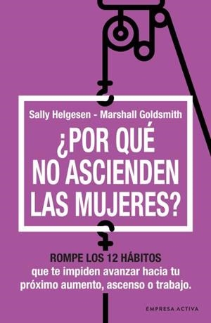 POR QUÉ NO ASCIENDEN LAS MUJERES? | 9788416997763 | HELGESEN, SALLY/GOLDSMITH, MARSHALL | Galatea Llibres | Llibreria online de Reus, Tarragona | Comprar llibres en català i castellà online