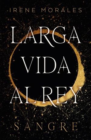 LARGA VIDA AL REY 1. SANGRE | 9788419030306 | MORALES, IRENE | Galatea Llibres | Librería online de Reus, Tarragona | Comprar libros en catalán y castellano online
