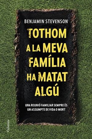 TOTHOM A LA MEVA FAMÍLIA HA MATAT ALGÚ | 9788466430302 | STEVENSON, BENJAMIN | Galatea Llibres | Llibreria online de Reus, Tarragona | Comprar llibres en català i castellà online