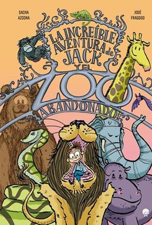 LA INCREÍBLE AVENTURA DE JACK Y EL ZOO ABANDONADO | 9788419472373 | AZCONA, SACHA | Galatea Llibres | Librería online de Reus, Tarragona | Comprar libros en catalán y castellano online