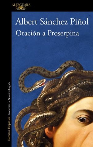 ORACION A PROSERPINA | 9788420475189 | SÁNCHEZ PIÑOL, ALBERT | Galatea Llibres | Librería online de Reus, Tarragona | Comprar libros en catalán y castellano online