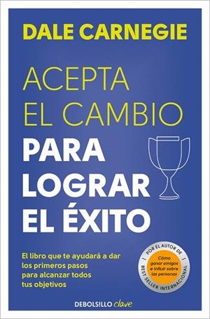 ACEPTA EL CAMBIO PARA LOGRAR EL ÉXITO | 9788466370684 | CARNEGIE, DALE | Galatea Llibres | Llibreria online de Reus, Tarragona | Comprar llibres en català i castellà online