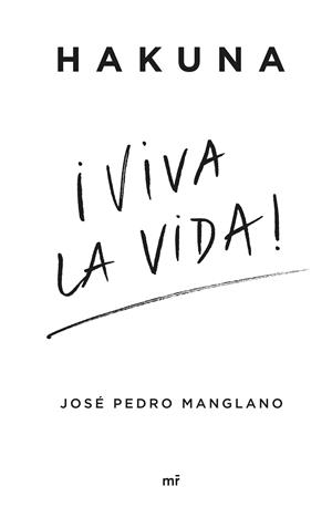 HAKUNA ¡VIVA LA VIDA! | 9788427051218 | MANGLANO, JOSÉ PEDRO | Galatea Llibres | Librería online de Reus, Tarragona | Comprar libros en catalán y castellano online