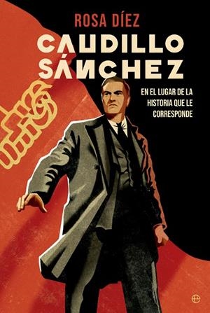 CAUDILLO SÁNCHEZ | 9788413845692 | DÍEZ, ROSA | Galatea Llibres | Llibreria online de Reus, Tarragona | Comprar llibres en català i castellà online